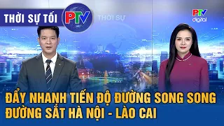 Phu Tho News Evening 10/02/2026 | Accelerating progress on the Hanoi - Lao Cai railway parallel road