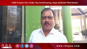 WRD Project Not Under My Constituency, Says Subhash Phal Dessai