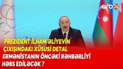 Prezident dünya liderləri qarşısında ÖNƏMLİ FAKTLARI AÇDI - Paşinyan bu ADDIMLARI icra edəcək?