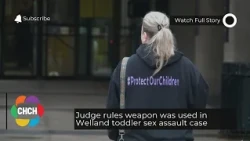 Judge rules weapon was used in Welland toddler sex assault case