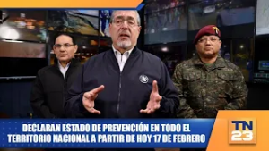 Declaran Estado de Prevención en todo el territorio nacional a partir de hoy 17 de febrero