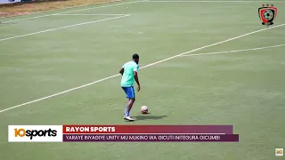 RAYON SPORTS YARAYE INYAGIYE UNITY MU MUKINO WA GICUTI MBERE YO GUKINA NA GICUMBI