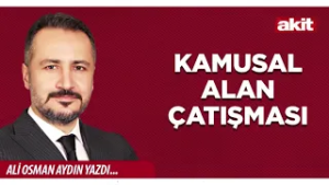 Yeni Akit - Ali Osman Aydın: Kamusal alan çatışması