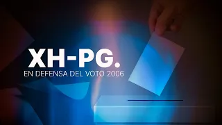 XH-PG. Defending the 2006 Vote