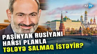 Paşinyan Rusiyaya qarşı bu hiyləgər planı işə sala bilər: Kremldən İrəvana SON ŞANS verildi?