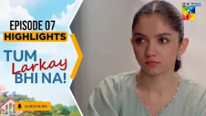 Tum Larkay Bhi Na - Episode 07 - Highlights - [ Aina Asif & Ali Dayyan ] - HUM TV