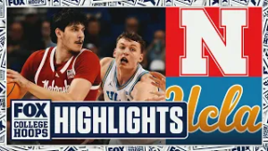 No. 9 Nebraska Cornhuskers vs. UCLA Bruins Highlights ? FOX College Hoops