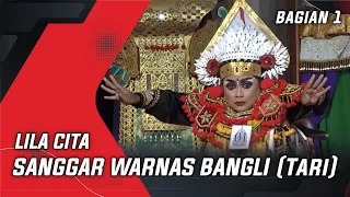 TARI SANGGAR WARNAS BANGLI - BAGIAN 1 | LILA CITA