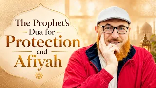 The Prophet’s Dua for Protection and Afiyah | Dr Mohammad Salah