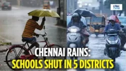 Chennai Rains: Schools Shut In 5 Districts As Waterlogging Hits Tamil Nadu | N18V