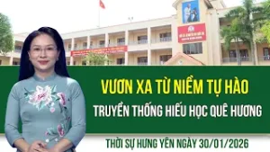 Thời sự Hưng Yên thứ Sáu ngày 30/1/2026