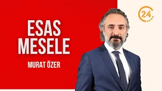 Murat Özer ile “Esas Mesele” / AK Parti 25 Yaşında - 14 08 2026