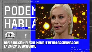 "SE BESABAN AFUERA CUANDO ME BAÑABA": la doble traición que sufrió INGRID GRUDKE - PH Podemos Hablar