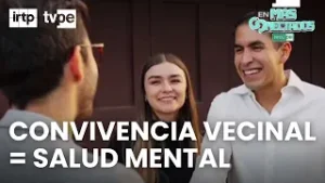 La convivencia vecinal y su impacto en nuestra calidad de vida | “Más conectados”