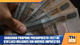 Gobierno propone presupuesto 2027 de Q181,563 millones sin nuevos impuestos