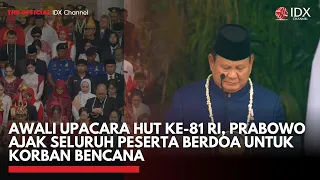 Awali Upacara HUT ke-81 RI, Prabowo Ajak Seluruh Peserta Berdoa untuk Korban Bencana | IDXC UPDATE