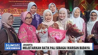 SOUTH SUMATRA TODAY - PRESERVING PALI BATIK AS A CULTURAL HERITAGE