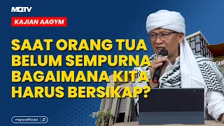 WHEN PARENTS ARE NOT YET PERFECT, HOW SHOULD WE BEHAVE? | AAGYM LECTURE