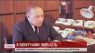 3 sentyabr 1991-ci il – Müstəqil Azərbaycanın qurtuluş tarixinin başladığı gün