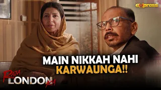 Main Nikkah Nahi Karwaunga!! |  Raja London Ka | Express TV