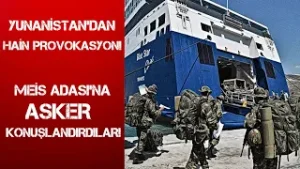YUNANİSTAN'DAN HAİN PROVOKASYON