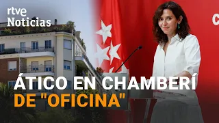 Community of Madrid buys penthouse as "office" for Ayuso during office renovations | RTVE
