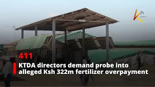 KTDA directors demand probe into alleged Ksh 322m fertilizer overpayment