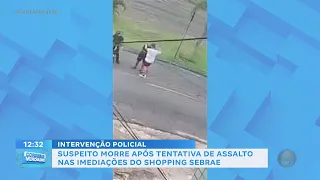 Suspect dies after attempted robbery near Sebrae Mall