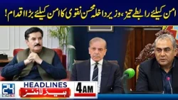 Governor Rule And Emergency in KP - Mohsin Naqvi Steps Up Efforts for Peace - 4am News Headlines