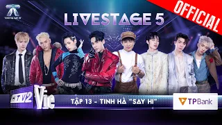 TINH HÀ SAY HI TẬP 13: Chung Kết 2 - 10 TIẾT MỤC khép lại LIVESTAGE 5 ghi dấu hành trình đáng nhớ