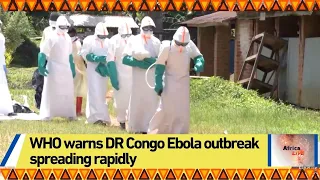 WHO warns DR Congo Ebola outbreak spreading rapidly
