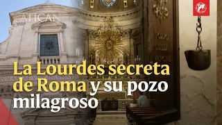 Rome's Secret Lourdes