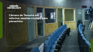 Câmara de Teresina em reforma: sessões mudam para plenarinho