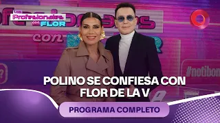 Polino se confiesa con Flor de la V | #LosProfesionalesConFlor - 07/09 - El Nueve