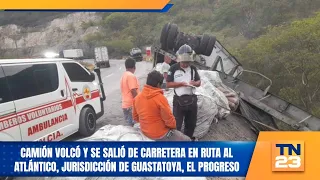 Truck overturns and veers off the road on the Atlantic Highway, jurisdiction of Guastatoya, El Pr...