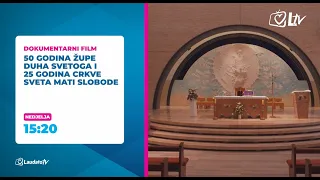 [NAJAVA] FILM - 50 GODINA ŽUPE DUHA SVETOGA I 25 GODINA CRKVE SVETA MATI SLOBODE (19.7.2026.)