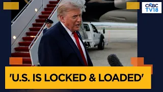 President Trump Says US Is Ready To Strike But Iran Talks Continue | N18G | CNBC TV18