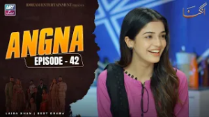 Angna Episode 42 | Laiba Khan | ARY Zindagi Drama