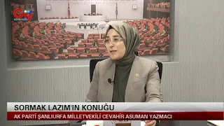 SORMAK LAZIM - AK PARTİ ŞANLIURFA MİLLETVEKİLİ CEVAHİR ASUMAN YAZMACI
