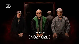 YÜZ YÜZE | 17. BÖLÜM _ Konuklar: Seyyid İbrahim el-Şerîfî, Gulâm Ali Beyrânvendî, Dr. Vefâ