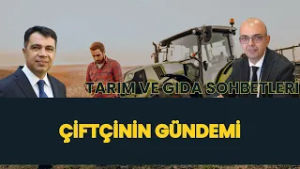 ÇİFTÇİNİN GÜNDEMİ I TARIM VE GIDA SOHBETLERİ