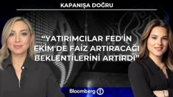Kapanışa Doğru - Yatırımcılar Fed'in Ekim'de Faiz Artıracağı Beklentilerini Artırdı | 14 Ekim 2026