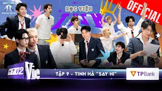 TINH HÀ SAY HI TẬP 9: 20 NAM SINH khuấy đảo Học Viện, thử thách nào đang đợi các Anh Trai Livestage4