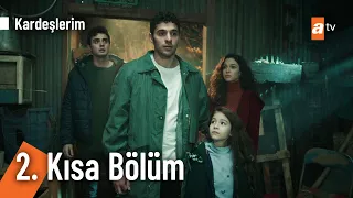 2. Kısa Bölüm | Kardeşlerim @Kardeslerim