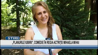 "LOVE PLANS", A COMEDY DIRECTED BY ACTRESS MIHAELA MIHAI