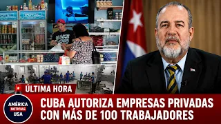 CUBA AUTORIZA EMPRESAS PRIVADAS CON MÁS DE 100 TRABAJADORES, pero mantiene fuertes controles
