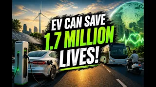 EV can save 1.7 Million Lives | New Report Makes Big Case for EVs in India