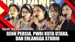 MARI BERDENDANG BERSAMA GENK PERSIA, PWRI KUTA UTARA, DAN ERLANGGA STUDIO | MARI BERDENDANG