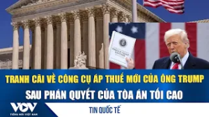 Tranh cãi về công cụ áp thuế mới của ông Trump sau phán quyết của Tòa án tối cao | VOV