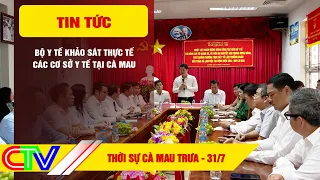 CA MAU NEWS NOON 07/31/2026 | MINISTRY OF HEALTH SURVEYS MEDICAL FACILITIES IN CA MAU